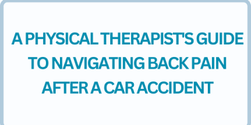 A Physical Therapist’s Guide to Navigating Back Pain after a Car Accident 