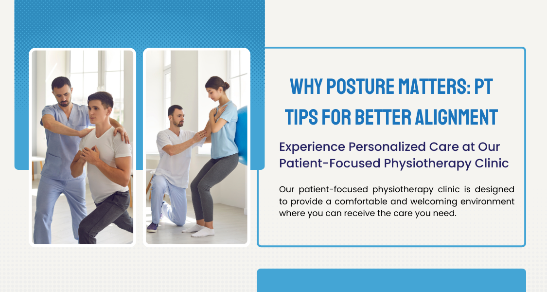 Why Posture Matters: PT Tips for Better Alignment